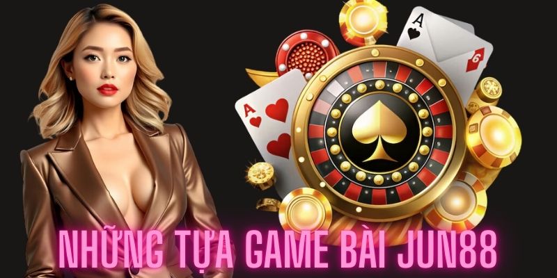 Khách hàng tha hồ tận hưởng những tựa game thú vị tại Jun88