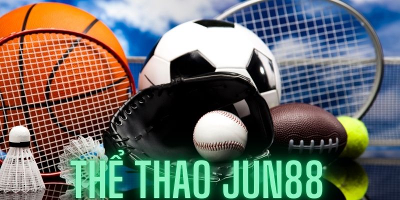 Tìm hiểu sâu về sân chơi cá độ thể thao Jun88