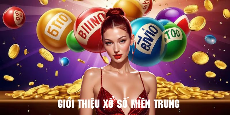 Giới thiệu vài nét sơ lược về xổ số miền Trung