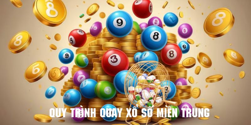 Tham khảo quy trình quay số mỗi ngày để có kết quả miền Trung