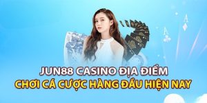 Casino trực tuyến Jun88 - Thiên đường giải trí đẳng cấp